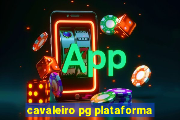 cavaleiro pg plataforma